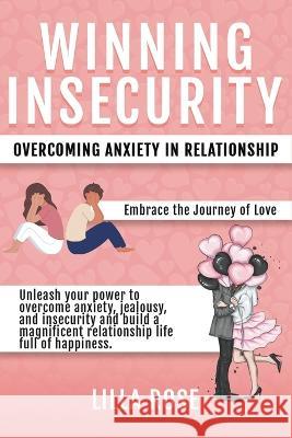 Winning Insecurity: Overcoming Anxiety in Relationships Lilla Rose   9798223550815 Way to Success Consulting Editions - książka