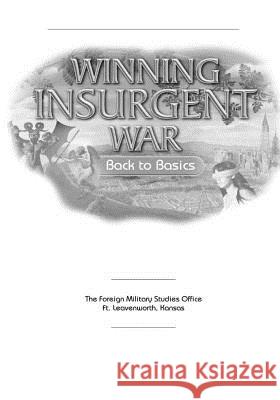 Winning Insurgent War: Back to Basics The Foreign Military Studies Office 9781500317478 Createspace - książka