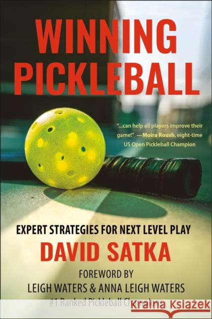 Winning Pickleball: Expert Strategies for Next Level Play David Satka 9781578269952 Hatherleigh Press,U.S. - książka