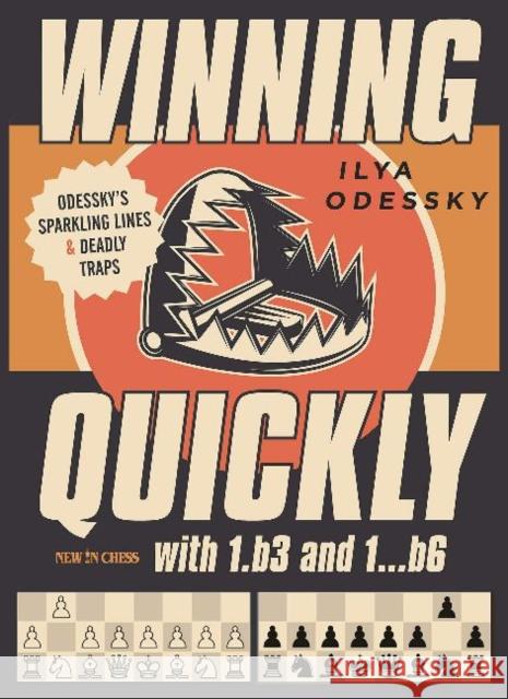 Winning Quickly with 1.b3 and 1...b6: Odesskys Sparkling Lines and Deadly Traps Ilya Odessky 9789056918903 New In Chess - książka