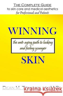 Winning Skin: The Anti-Aging Path to Looking and Feeling Younger Dean M. Tomasell 9781532892189 Createspace Independent Publishing Platform - książka