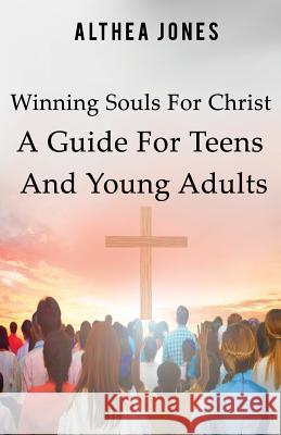 Winning Souls For Christ A Guide For Teens and Young Adults Ward, Lita P. 9781986568364 Createspace Independent Publishing Platform - książka