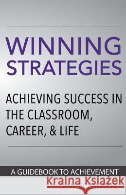 Winning Strategies: Achieving Success in the Classroom, Career and Life Dan Schwartz 9781499174717 Createspace - książka