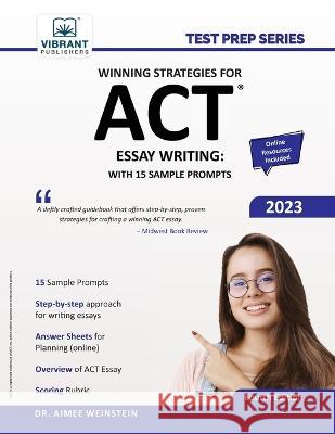 Winning Strategies For ACT Essay Writing: With 15 Sample Prompts Dr Weinstein, Vibrant Publishers 9781636511252 Vibrant Publishers - książka