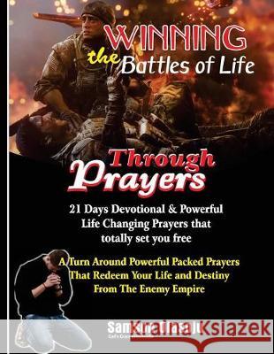 Winning The Battles of Life Through Prayers: 21 Days Devotional & Powerful Life Changing Prayers that totally set you free: A Turn Around Powerful Pac Olasoju, Samson 9781974506798 Createspace Independent Publishing Platform - książka