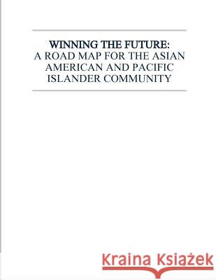 Winning the Future: A Road Map for the Asian American and Pacific Islander Community Executive Office of the President 9781503205932 Createspace - książka