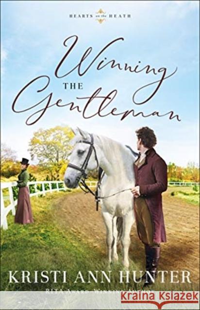 Winning the Gentleman Kristi Ann Hunter 9780764235269 Bethany House Publishers - książka