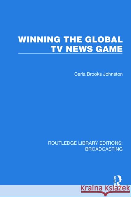 Winning the Global TV News Game Johnston Carl 9781032607771 Routledge - książka