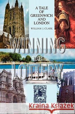 Winning the Lottery William J. Clark 9781436375788 XLIBRIS CORPORATION - książka