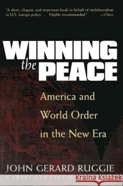 Winning the Peace: America and World Order in the New Era Ruggie, John Gerard 9780231104272 Columbia University Press - książka