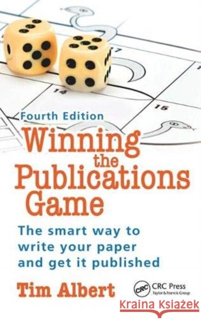 Winning the Publications Game: The Smart Way to Write Your Paper and Get It Published, Fourth Edition Tim Albert 9781138443662 Taylor and Francis - książka