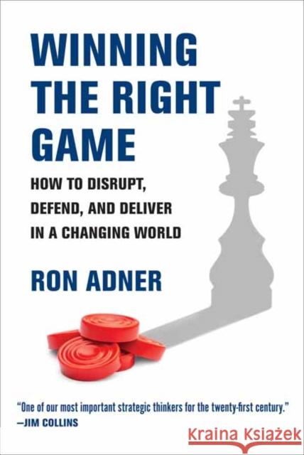 Winning the Right Game: How to Disrupt, Defend, and Deliver in a Changing World Ron Adner 9780262546003 MIT Press Ltd - książka