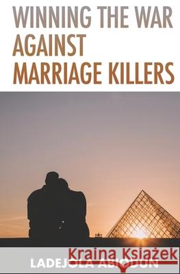 Winning the War Against Marriage Killers Ladejola Abiodun 9798591933241 Independently Published - książka