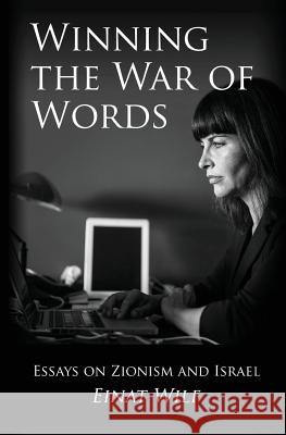 Winning the War of Words: Essays on Zionism and Israel Einat Wilf Daniel Rubenstein 9781515072973 Createspace - książka
