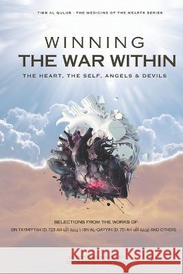 Winning the War Within: The Heart, the Self, Angels & Devils Shams Al-Dīn Muhammad Ibn Al Qayyim Ahmad B 'Abd Al Ḥalī Ibn Taymiy Umar Quinn 9798852579713 Independently Published - książka