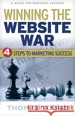 Winning the Website War: Four Steps to Marketing Success Thomas Young 9781941870044 Indie Books International - książka