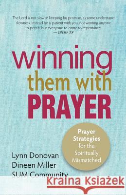 Winning Them With Prayer: Prayer Strategies for the Spiritually Mismatched Miller, Dineen 9780998600000 Three Keys Publishers - książka