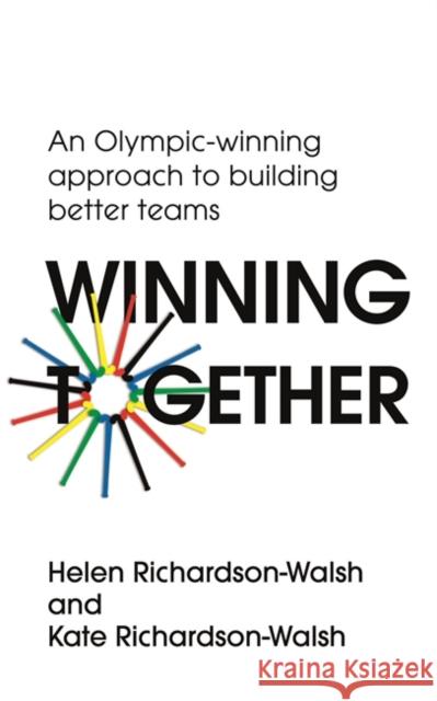 Winning Together: An Olympic-Winning Approach to Building Better Teams Helen Richardson-Walsh 9781529316155 John Murray Press - książka
