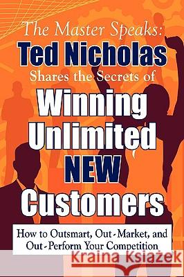 Winning Unlimited New Customers Ted Nicholas 9780981835105 Etcetera Publishing, LLC - książka