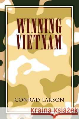 Winning Vietnam Conrad Larson 9781450076128 Xlibris Corporation - książka