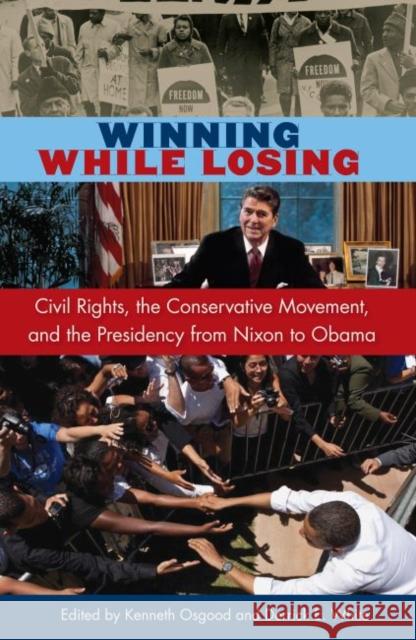 Winning While Losing: Civil Rights, the Conservative Movement and the Presidency from Nixon to Obama Kenneth Osgood Derrick E. White 9780813064536 University Press of Florida - książka