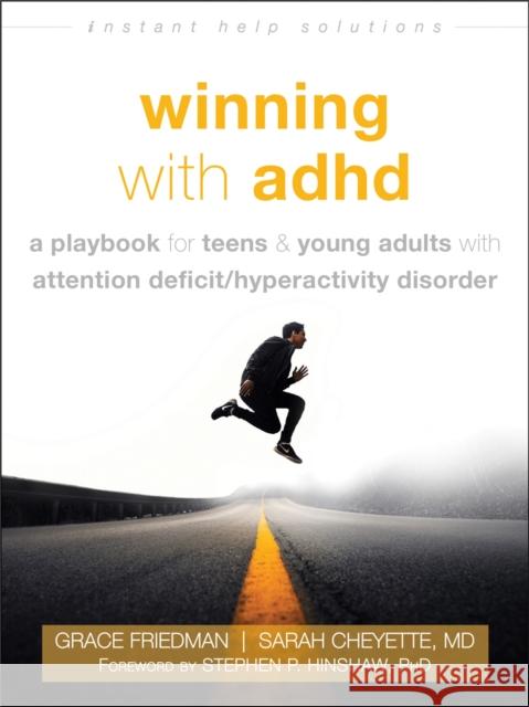 Winning with ADHD: A Playbook for Teens and Young Adults with Attention Deficit/Hyperactivity Disorder Friedman, Grace 9781684031658 Instant Help Publications - książka