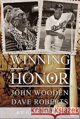 Winning With Honor: John Wooden Dave Roberts Gary L. Adams 9781467578707 Independent Publisher - książka