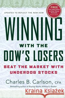 Winning with the Dow's Losers: Beat the Market with Underdog Stocks Carlson, Charles B. 9780060576585 HarperCollins Publishers - książka