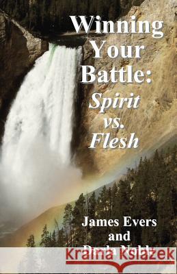 Winning Your Battle: Spirit vs. Flesh James Evers Darla Noble Jean Boles 9781496174703 Createspace - książka