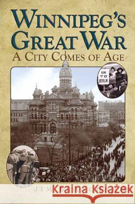 Winnipeg's Great War: A City Comes of Age Jim Blanchard 9780887557217 University of Manitoba Press - książka