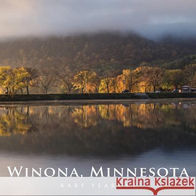 Winona, Minnesota Kari a. Yearous 9781517433543 Createspace Independent Publishing Platform - książka