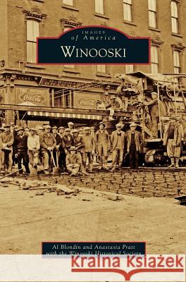 Winooski Al Blondin, Anastasia Pratt, The Winooski Historical Society 9781531678241 Arcadia Publishing Library Editions - książka