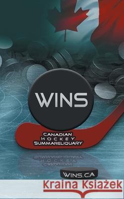 Wins: Canadian Hockey Summareliquary Tidman, Andrew 9781525508493 FriesenPress - książka