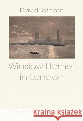 Winslow Homer in London: A New York Artist Abroad Tatham, David 9780815609537 Syracuse University Press - książka