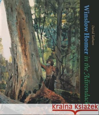 Winslow Homer in the Adirondacks David Tatham 9780815607731 Syracuse University Press - książka