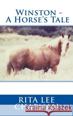 Winston - A Horse's Tale Rita Lee Chapman 9781490368962 Createspace - książka