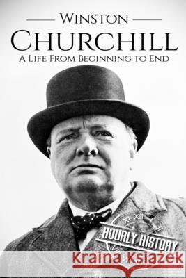 Winston Churchill: A Life From Beginning to End History, Hourly 9781521003169 Independently Published - książka