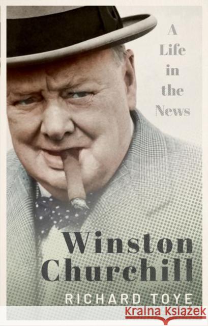 Winston Churchill: A Life in the News Toye, Richard 9780192896230 Oxford University Press - książka