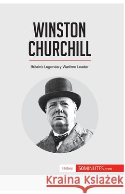 Winston Churchill: Britain's Legendary Wartime Leader 50minutes 9782806292568 5minutes.com - książka