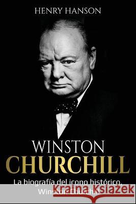 Winston Churchill: La biografia del icono historico, Winston Churchill Henry Hanson   9781761038716 Ingram Publishing - książka