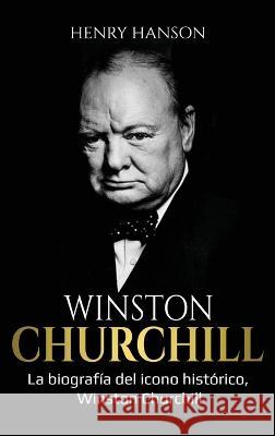 Winston Churchill: La biografia del icono historico, Winston Churchill Henry Hanson   9781761038723 Ingram Publishing - książka