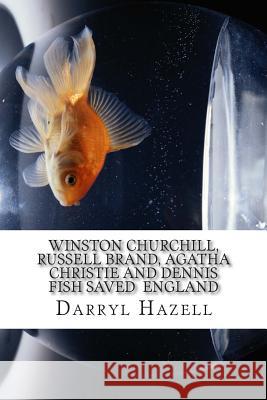 Winston Churchill, Russell Brand, Agatha Christie and Dennis Fish saved England: The fight for Westminster Hazell MC, Darryl John 9781507569689 Createspace - książka