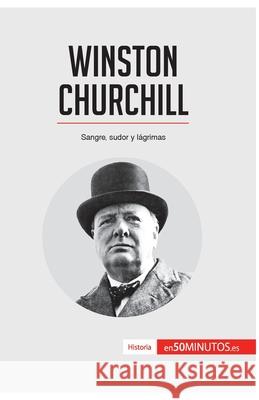 Winston Churchill: Sangre, sudor y lágrimas 50minutos 9782806285140 5minutos.Es - książka