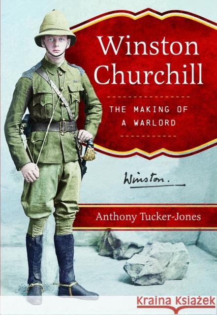 Winston Churchill: The Making of a Warlord Anthony Tucker-Jones 9781036124489 Pen & Sword Books Ltd - książka