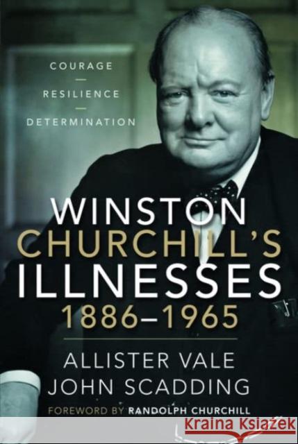 Winston Churchill's Illnesses, 1886-1965 John Scadding 9781526797728 Pen & Sword Books Ltd - książka