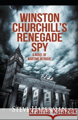 Winston Churchill's Renegade Spy Steve Haberman 9781393604341 Steve Haberman - książka