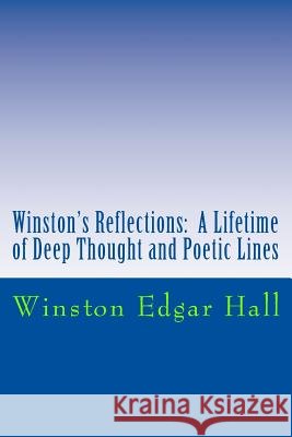 Winston's Reflections: A Lifetime of Deep Thought and Poetic Lines Winston Edgar Hall 9781523702831 Createspace Independent Publishing Platform - książka