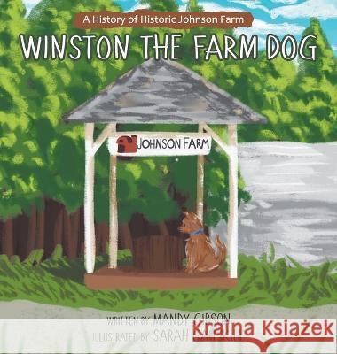 Winston the Farm Dog: A History of Historic Johnson Farm Mandy Gibson Sarah Gaitskill 9781952714634 Mountain Page Press LLC - książka