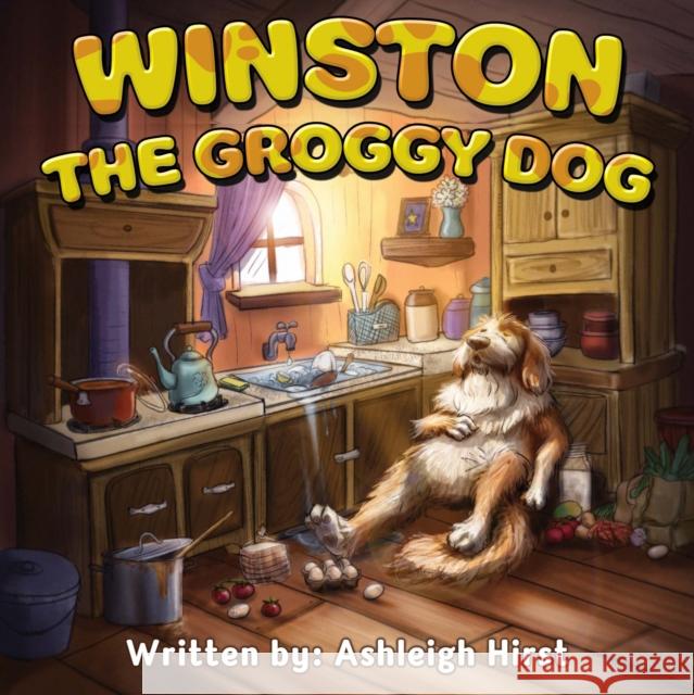 Winston the Groggy Dog Ashleigh Hirst 9781787884465 Pegasus Elliot Mackenzie Publishers - książka