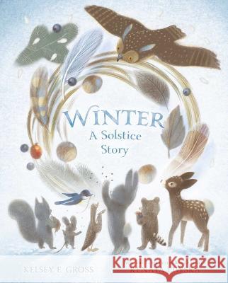 Winter: A Solstice Story Kelsey E. Gross Renata Liwska 9781665908139 Simon & Schuster/Paula Wiseman Books - książka